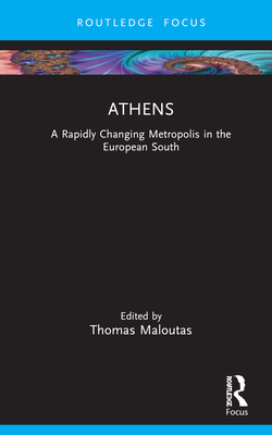 Athens: A Rapidly Changing Metropolis in the European South - Maloutas, Thomas (Editor)