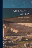 Athens And Attica: Journal Of A Residence There