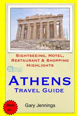 Athens Travel Guide: Sightseeing, Hotel, Restaurant & Shopping Highlights - Jennings, Gary