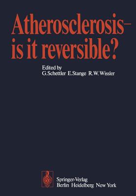 Atherosclerosis -- Is It Reversible? - Schettler, G (Editor), and Stange, E (Editor), and Wissler, R W (Editor)