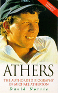 Athers: Authorised Biography of Michael Atherton - Norrie, David