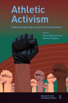 Athletic Activism: Global Perspectives on Social Transformation - Montez de Oca, Jeffrey (Editor), and Thangaraj, Stanley (Editor)