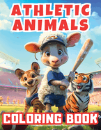 Athletic Animals Coloring Book: Fun and educational activity book with charming sporty animals. Perfect for children to explore sports activities by painting and drawing. A coloring page for learning letters. Easy cute fun for young kids ages 3-8