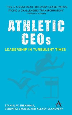 Athletic CEOs: Leadership in Turbulent Times - Shekshnia, Stanislav, and Ulanovsky, Alexey, and Zagieva, Veronika