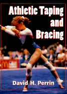 Athletic Taping & Bracing - Perrin, David H, PhD, Atc, Facsm