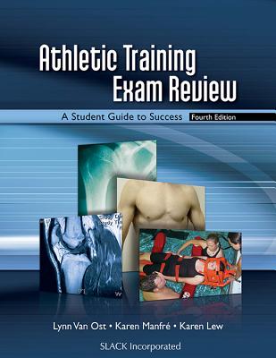 Athletic Training Exam Review: A Student Guide to Success - Van Ost, Lynn, Med, RN, PT, Atc, and Manfre, Karen, Ma, Atr, and Lew, Karen, Med, Atc