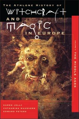 Athlone History of Witchcraft and Magic in Europe: Witchcraft and Magic in the Middle Ages - Jolly, Karen, and Raudvere, Catharina, and Peters, Edward