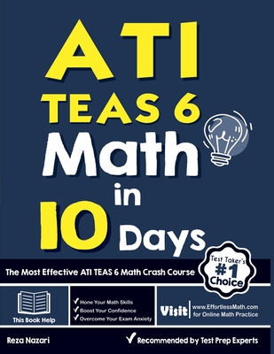 ATI TEAS 6 Math in 10 Days: The Most Effective ATI TEAS 6 Math Crash Course - Nazari, Reza