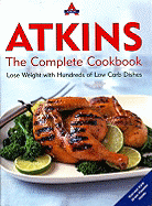 Atkins: The Complete Cookbook: Lose Weight with Hundreds of Low Carb Dishes