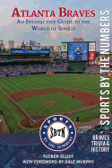Atlanta Braves: An Interactive Guide to the World of Sports (Sports by the Numbers / History & Trivia)
