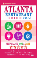 Atlanta Restaurant Guide 2016: Best Rated Restaurants in Atlanta - 500 Restaurants, Bars and Cafes Recommended for Visitors