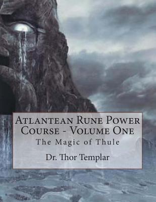 Atlantean Rune Power Course - Volume One: The Magic of Thule - Templar, Dr Thor