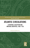 Atlantic Circulations: Literature, Reception and Imperial Identities, 1650-1750