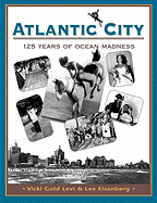 Atlantic City: One Hundred Twenty-Five Years of Ocean Madness