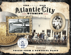 Atlantic City Wyoming, Voices from a Powerful Place