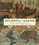 Atlantic Ocean: The Illustrated History of the Ocean That Changed the World
