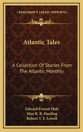 Atlantic Tales: A Collection of Stories from the Atlantic Monthly