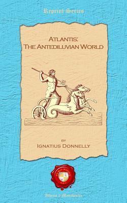 Atlantis: The Antediluvian World - Donnelly, Ignatius