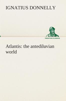 Atlantis: the antediluvian world - Donnelly, Ignatius