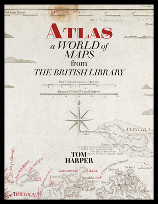 Atlas: A World of Maps from the British Library - Harper, Tom