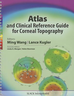 Atlas and Clinical Reference Guide for Corneal Topography - Wang, Ming, MD, and Kugler, Lance