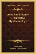 Atlas And Epitome Of Operative Ophthalmology