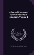 Atlas and Epitome of Special Pathologic Histology, Volume 2