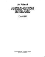 Atlas Anglo-Saxon England - Hill, David