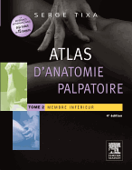 Atlas d'Anatomie Palpatoire. Tome 2: Membre Infrieur