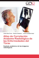 Atlas de Correlacin Anatomo-Radiolgica de las Enfermedades del Trax