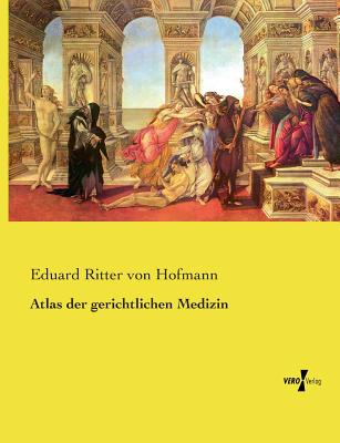 Atlas der gerichtlichen Medizin - Hofmann, Eduard Ritter Von