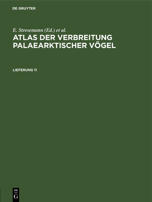 Atlas Der Verbreitung Palaearktischer Vgel. Lieferung 11 - Stresemann, E, and Portenko, L A, and Dathe, H (Editor)