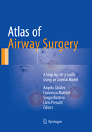 Atlas of Airway Surgery: A Step-By-Step Guide Using an Animal Model