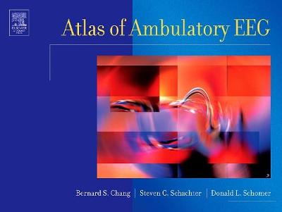 Atlas of Ambulatory Eeg - Chang, Bernard S, and Schachter, Steven C, MD (Editor), and Schomer, Donald L (Editor)