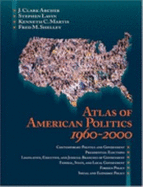 Atlas of American Politics 1960-2000 - Archer, J Clark, PhD, and Lavin, Stephen, and Martis, Kenneth C