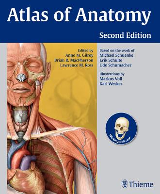 Atlas of Anatomy - Gilroy, Anne M (Editor), and MacPherson, Brian R (Editor), and Ross, Lawrence M, MD, PhD (Editor)