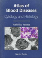 Atlas of Blood Diseases: Cytology and Histology - Yawata, Yoshihito