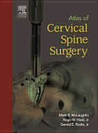 Atlas of Cervical Spine Surgery - Haid, Regis, MD, and Rodts, Gerald E, MD, and McLaughlin, Mark, MD