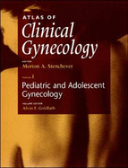 Atlas of Clinical Gynecology, Volume 1: Pediatric and Adolescent Gynecology