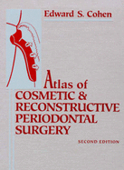 Atlas of Cosmetic and Reconstructive Periodontal Surgery - Cohen, Edward S