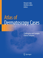 Atlas of Dermatoscopy Cases: Challenging and Complex Clinical Scenarios