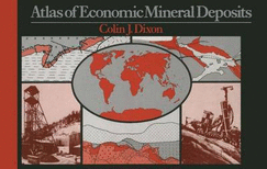 Atlas of Economic Mineral Deposits - Dixon, Colin J (Editor)