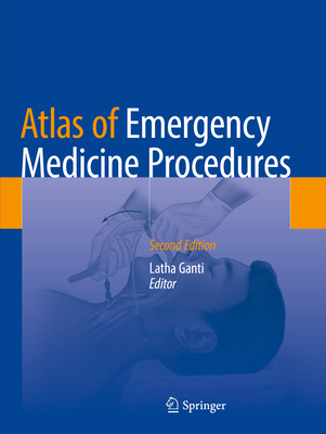 Atlas of Emergency Medicine Procedures - Ganti, Latha (Editor)