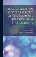 Atlas Of Emission Spectra Of Most Of The Elements Prepared From Photographs