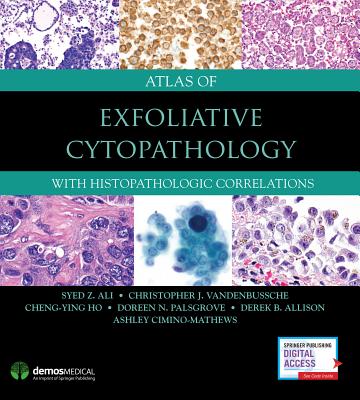 Atlas of Exfoliative Cytopathology: With Histopathologic Correlations - Ali, Syed Z., and VandenBussche, Christopher J., and Ho, Cheng-Ying