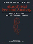 Atlas of Fetal Sectional Anatomy: With Ultrasound and Magnetic Resonance Imaging