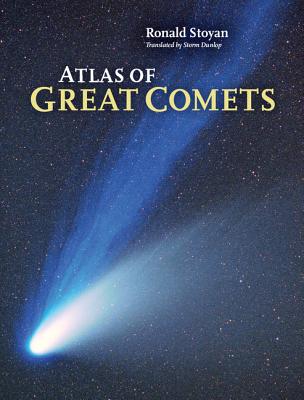 Atlas of Great Comets - Stoyan, Ronald, and Dunlop, Storm (Translated by)