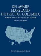 Atlas of Historical County Boundaries Delaware Maryland DC