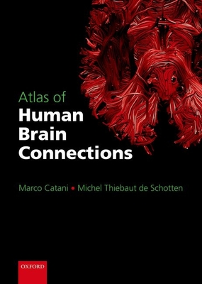 Atlas of Human Brain Connections - Catani, Marco, and Schotten, Michel Thiebaut de