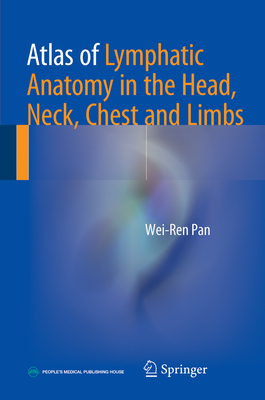 Atlas of Lymphatic Anatomy in the Head, Neck, Chest and Limbs - Pan, Wei-Ren